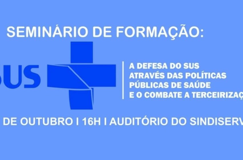  Sindiserv promove seminário de formação em defesa do SUS