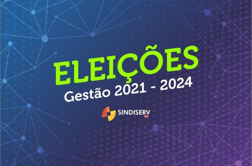  Informações sobre processo eleitoral – Direção Sindiserv 2021/2024