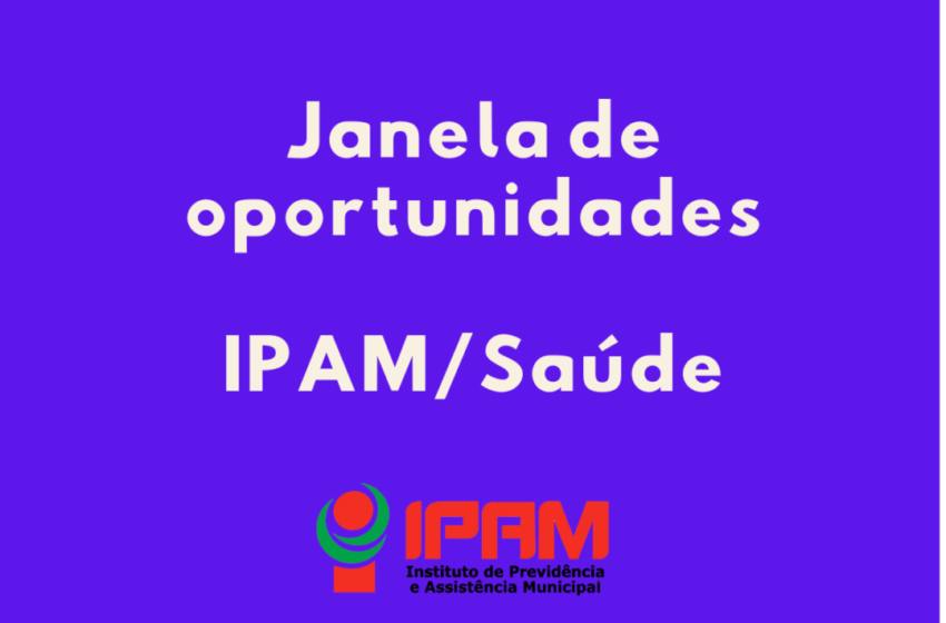  749 vidas são beneficiadas com a “Janela de Oportunidades” do IPAM/Saúde