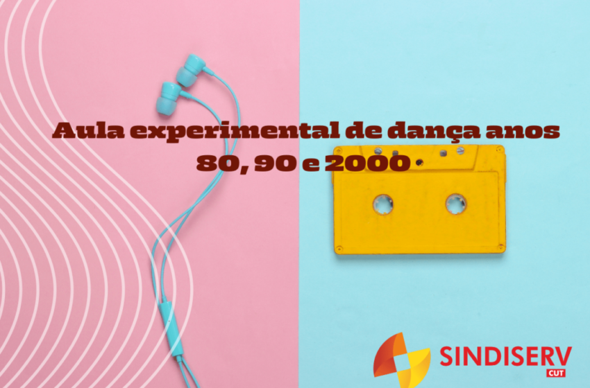  Aula experimental de dança anos 80, 90 e 2000 no Sindiserv, inscreva-se!