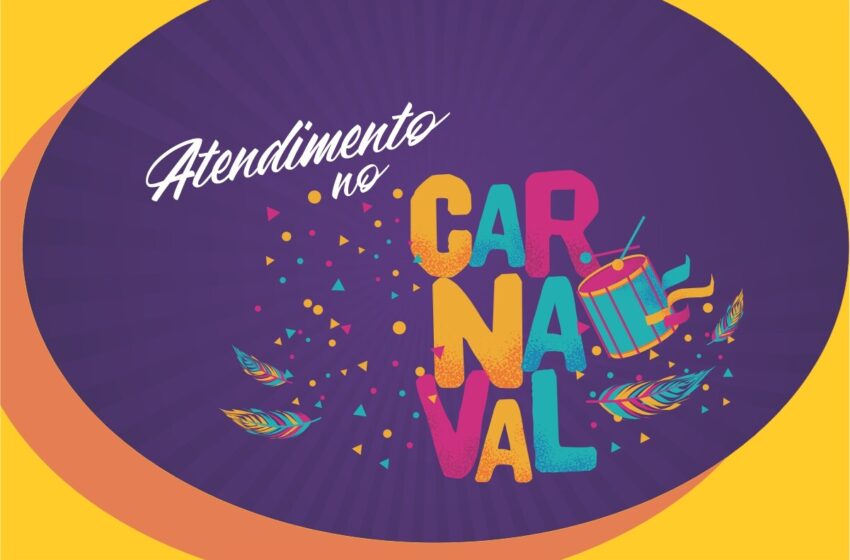  Atendimento muda no feriado de Carnaval