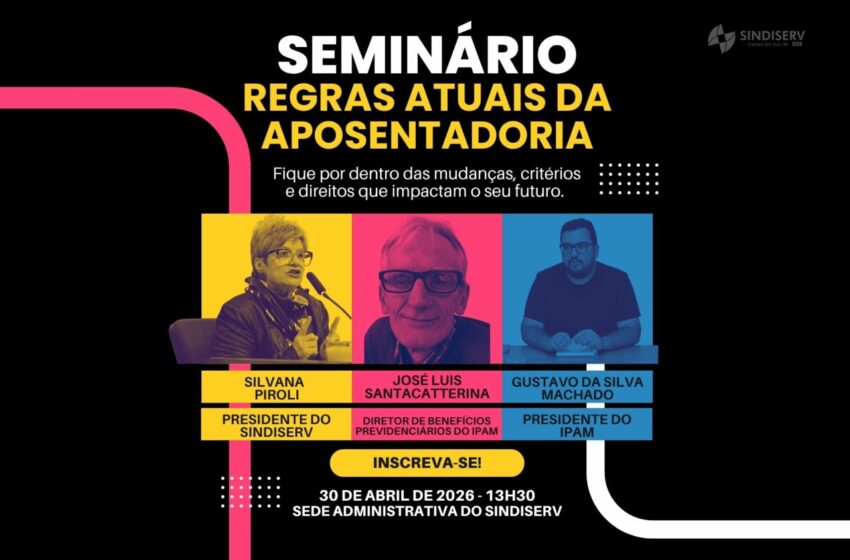  Seminário debate regras atuais da aposentadoria no Sindiserv