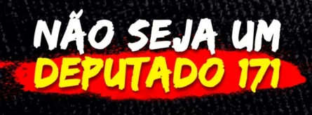 Não Seja um Deputado 171!